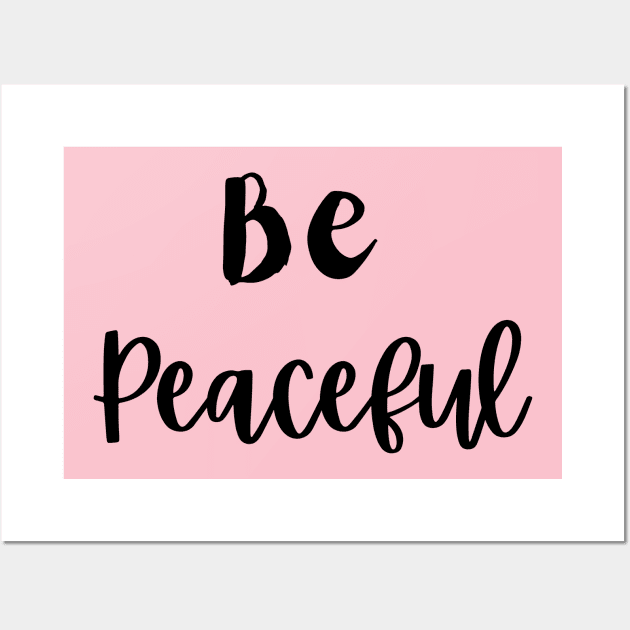 Be Peaceful Wall Art by MOS_Services